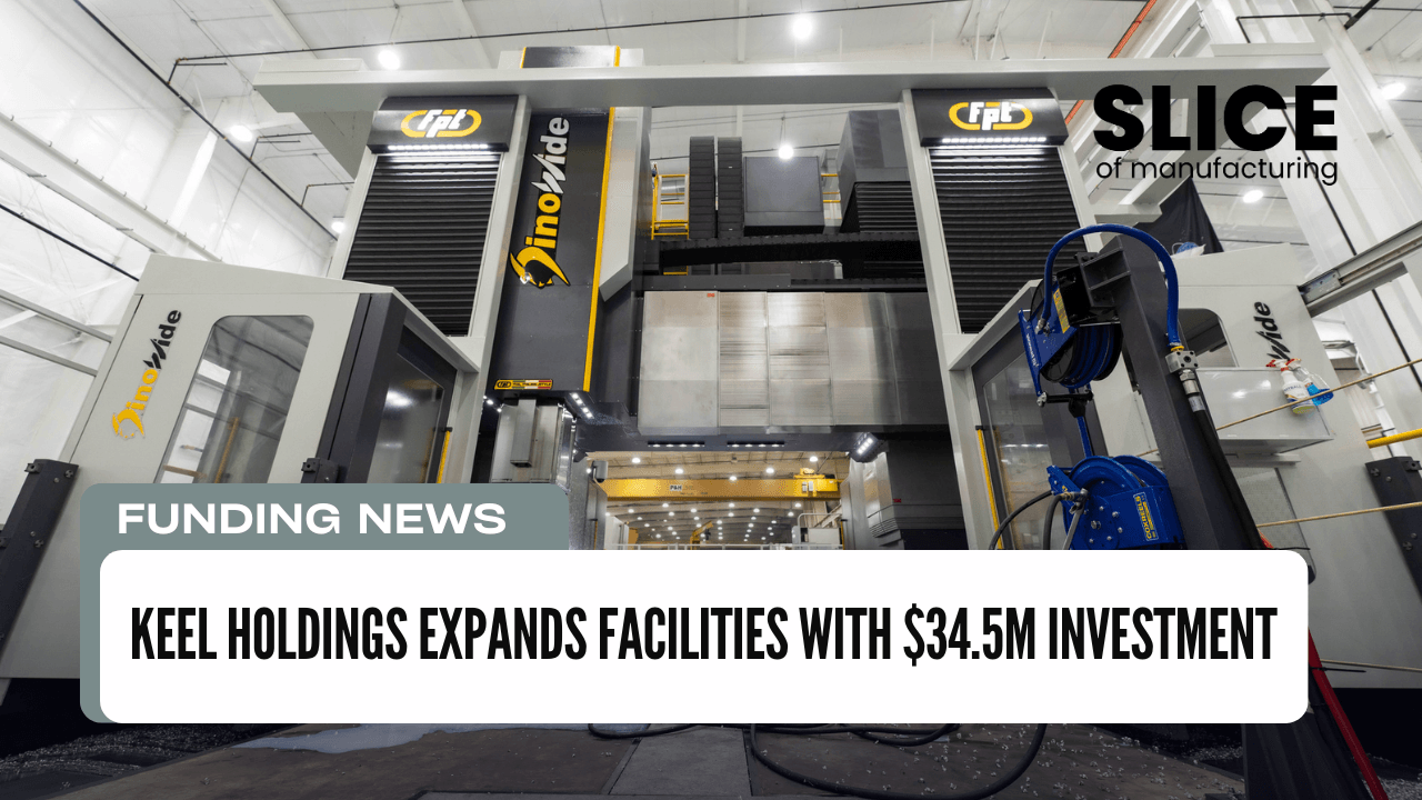 Keel Holdings Expands Facilities with $34.5M Investment