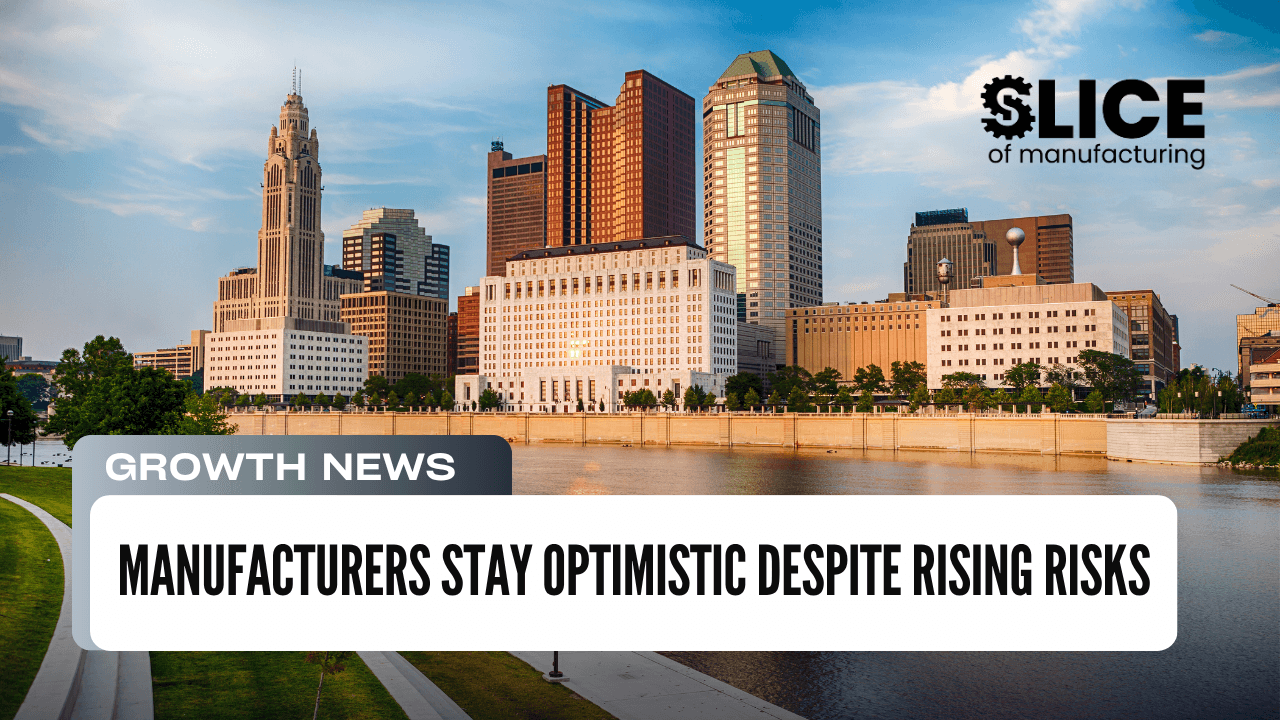 Manufacturers Stay Optimistic Despite Rising Risks