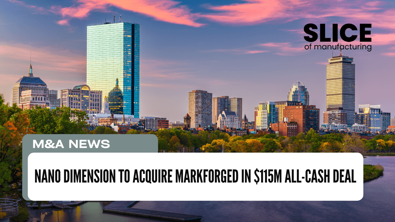 Nano Dimension to Acquire Markforged in $115M All-Cash Deal