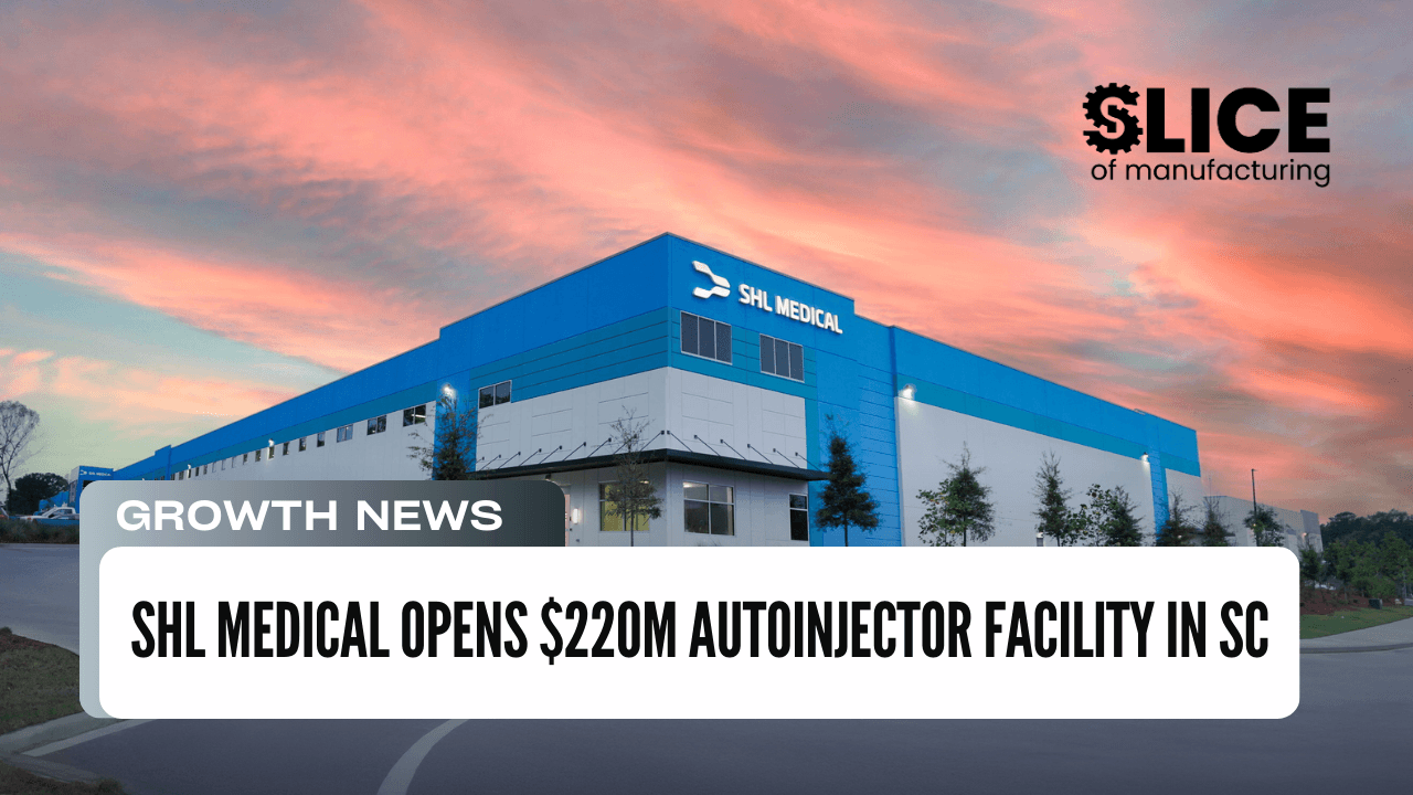 SHL Medical Opens $220M Autoinjector Facility in SC