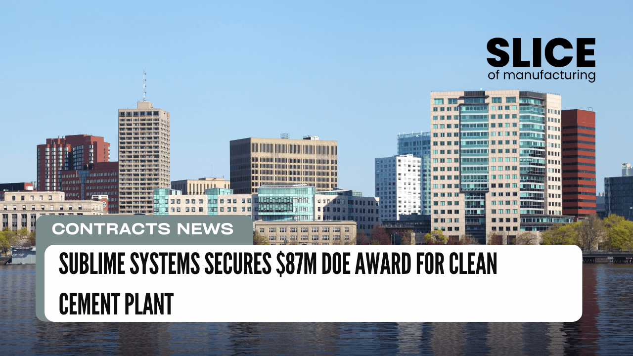 Sublime Systems Secures $87M DOE Award for Clean Cement Plant